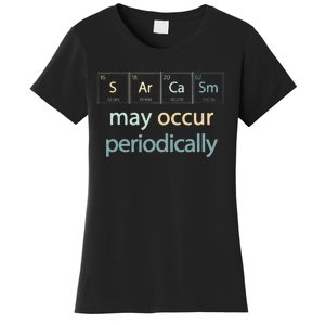 Sarcasm Occur Periodically Scientist Chemistry Elements Joke Women's T-Shirt