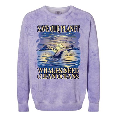 Save Our Planet Whales Need Oceans Meaningful Gift Colorblast Crewneck Sweatshirt