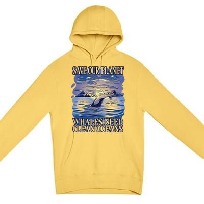 Save Our Planet Whales Need Oceans Meaningful Gift Premium Pullover Hoodie