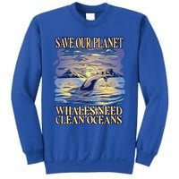 Save Our Planet Whales Need Oceans Meaningful Gift Sweatshirt