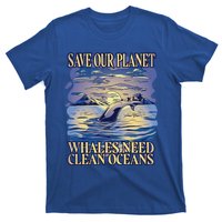 Save Our Planet Whales Need Oceans Meaningful Gift T-Shirt