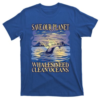 Save Our Planet Whales Need Oceans Meaningful Gift T-Shirt