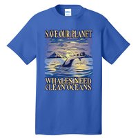 Save Our Planet Whales Need Oceans Meaningful Gift Tall T-Shirt