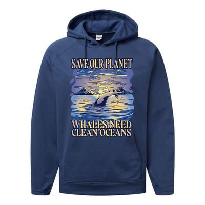 Save Our Planet Whales Need Oceans Meaningful Gift Performance Fleece Hoodie