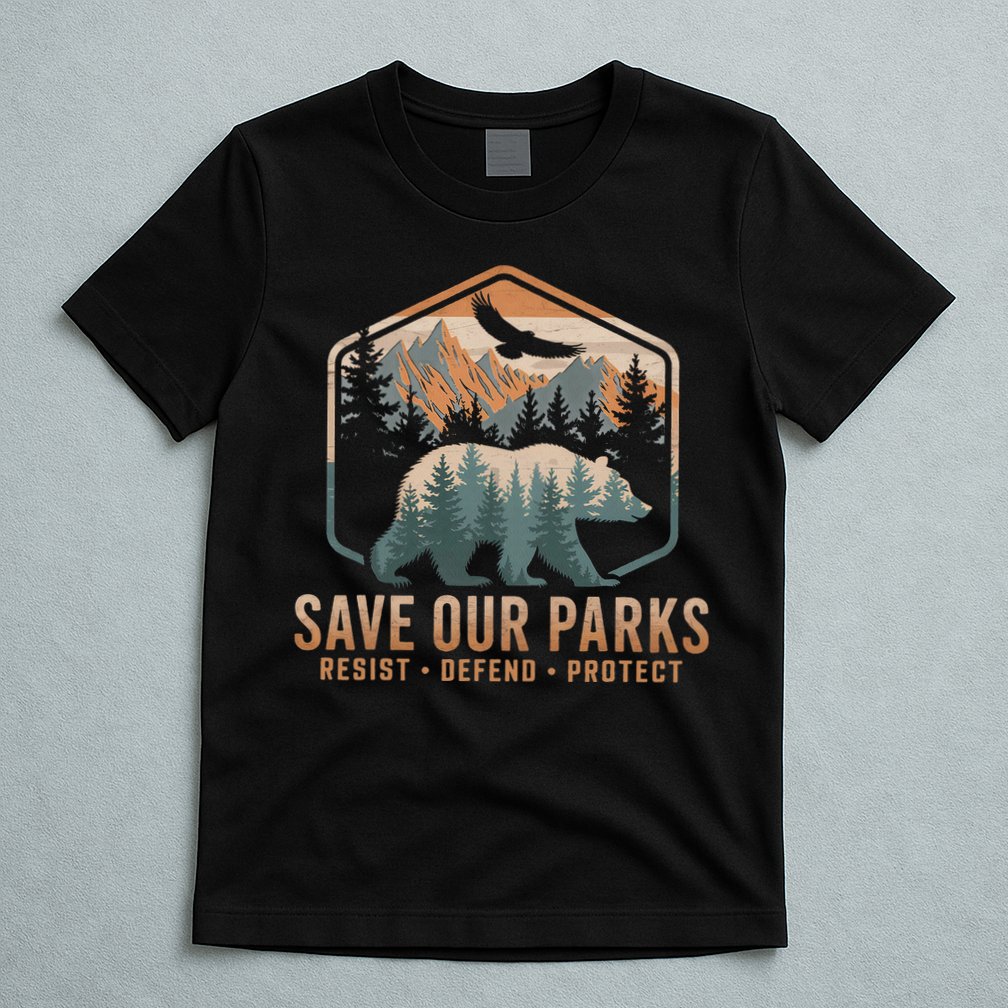 Save Our Parks Resist National Park Protect Alt Us Parks T-Shirt