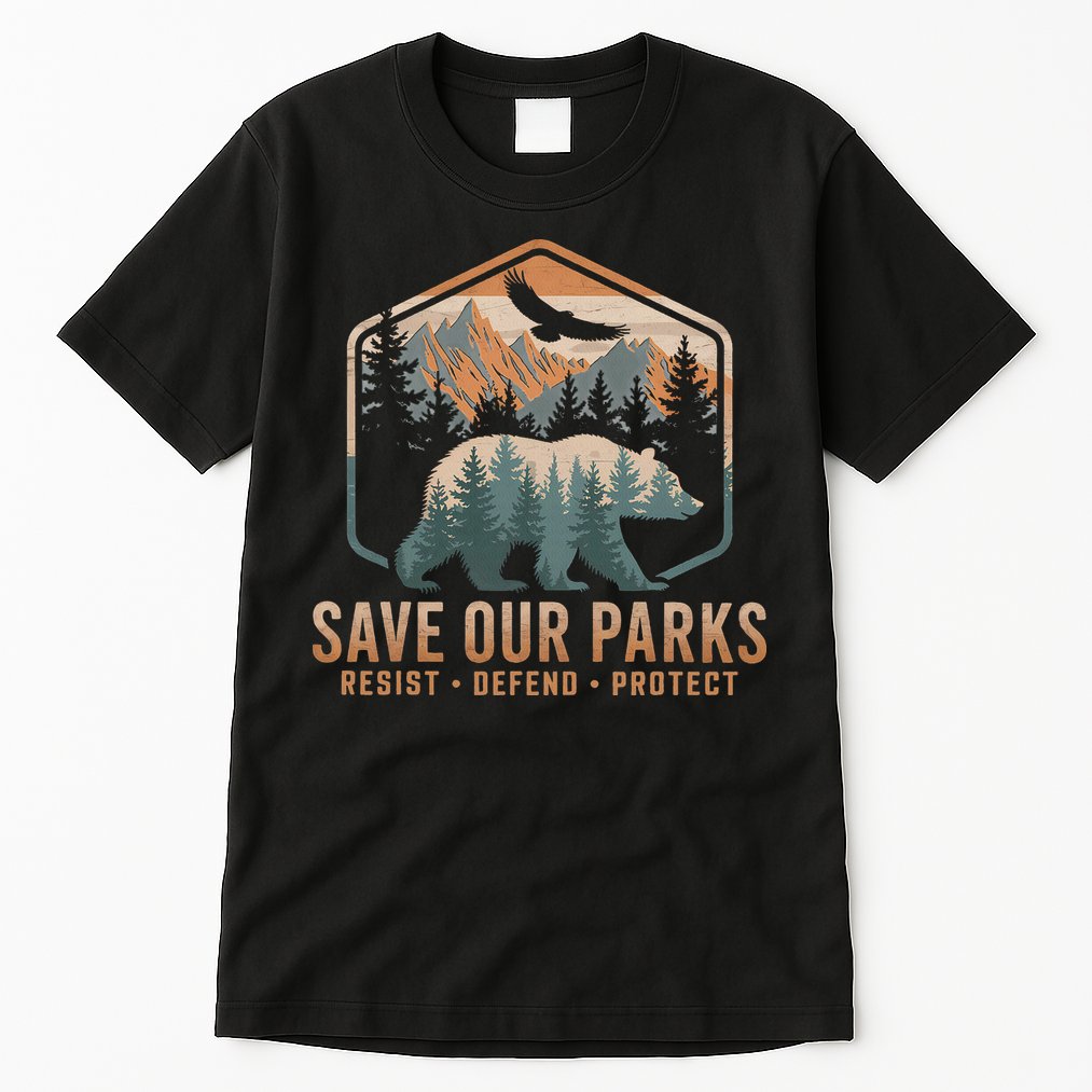 Save Our Parks Resist National Park Protect Alt Us Parks Tall T-Shirt