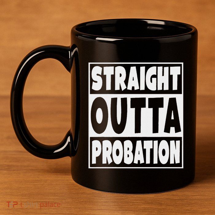 Straight Outta Probation 11oz C Handle Ceramic Mug