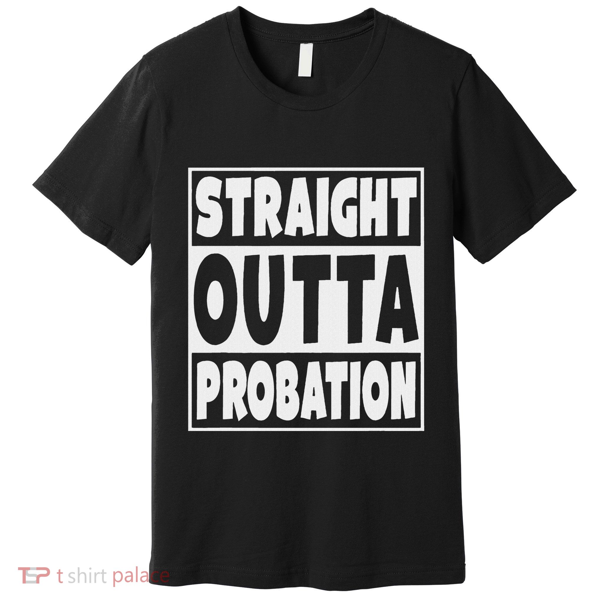 Straight Outta Probation Premium T-Shirt