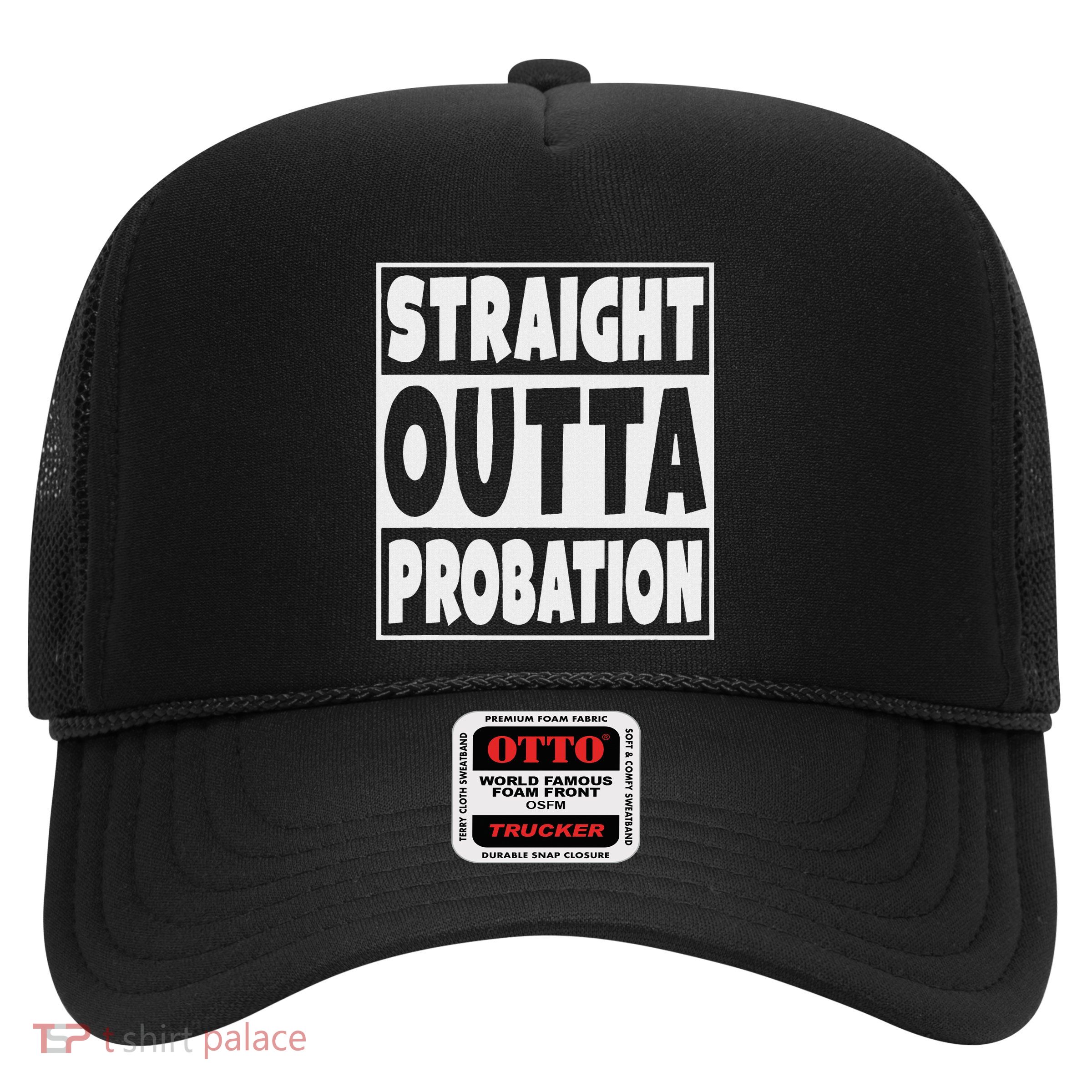 Straight Outta Probation Trucker Hat