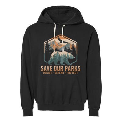 Save Our Parks Resist National Park Protect Alt Us Parks Garment-Dyed Fleece Hoodie