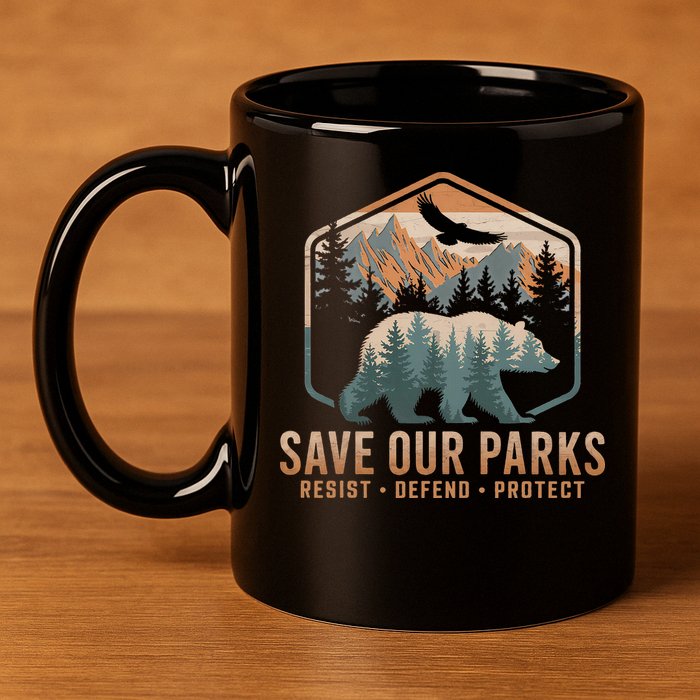 Save Our Parks Resist National Park Protect Alt Us Parks 11oz C Handle Ceramic Mug