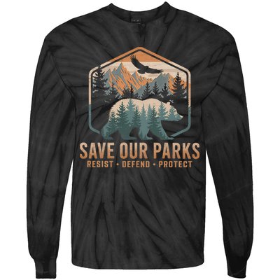 Save Our Parks Resist National Park Protect Alt Us Parks Tie-Dye Long Sleeve Shirt
