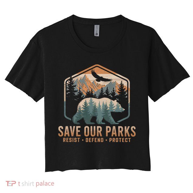 Save Our Parks Resist National Park Protect Alt Us Parks Crop Top