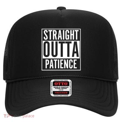 Straight Outta Patience Cool Gift High Crown Mesh Back Trucker Hat