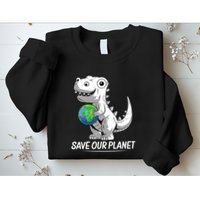 Save Our Planet Earth Day 2024 T Rex Environment Sweatshirt