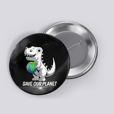 Save Our Planet Earth Day 2024 T Rex Environment Button