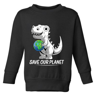 Save Our Planet Earth Day 2024 T Rex Environment Toddler Sweatshirt