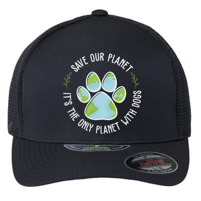 Save Our Planet It's The Only Planet With Dogs Earth Day Flexfit Unipanel Trucker Cap
