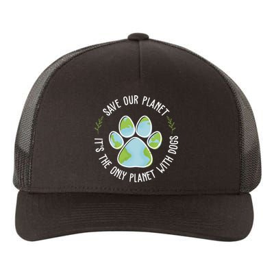 Save Our Planet It's The Only Planet With Dogs Earth Day Yupoong Adult 5-Panel Trucker Hat