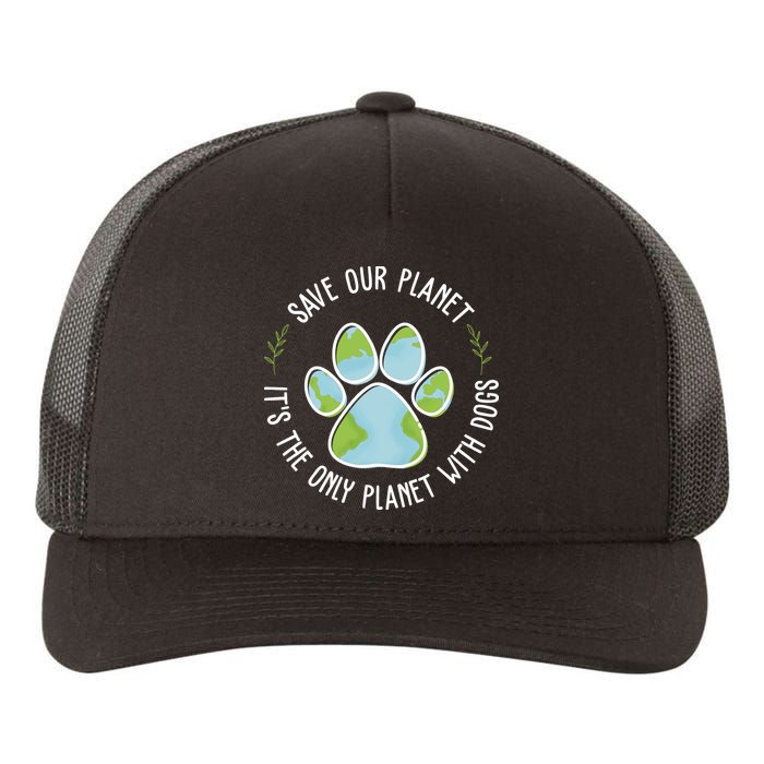 Save Our Planet It's The Only Planet With Dogs Earth Day Yupoong Adult 5-Panel Trucker Hat
