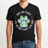 Save Our Planet It's The Only Planet With Dogs Earth Day V-Neck T-Shirt