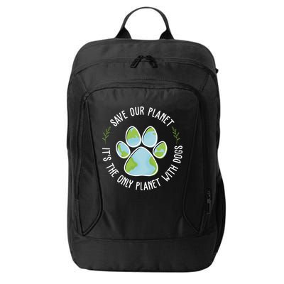 Save Our Planet It's The Only Planet With Dogs Earth Day City Backpack