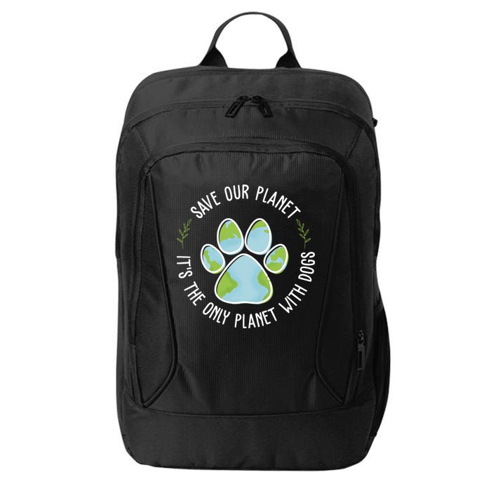 Save Our Planet It's The Only Planet With Dogs Earth Day City Backpack