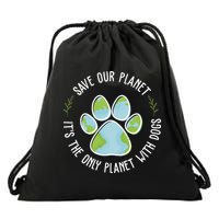 Save Our Planet It's The Only Planet With Dogs Earth Day Drawstring Bag