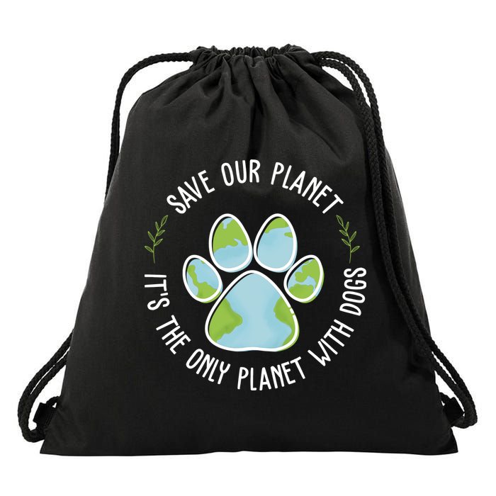 Save Our Planet It's The Only Planet With Dogs Earth Day Drawstring Bag