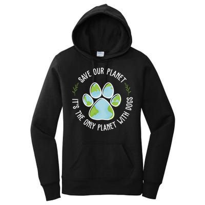 Save Our Planet It's The Only Planet With Dogs Earth Day Women's Pullover Hoodie