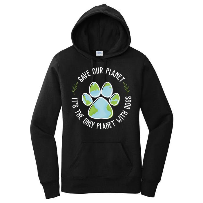 Save Our Planet It's The Only Planet With Dogs Earth Day Women's Pullover Hoodie