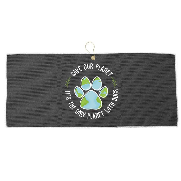 Save Our Planet It's The Only Planet With Dogs Earth Day Large Microfiber Waffle Golf Towel