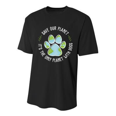 Save Our Planet It's The Only Planet With Dogs Earth Day Youth Performance Sprint T-Shirt