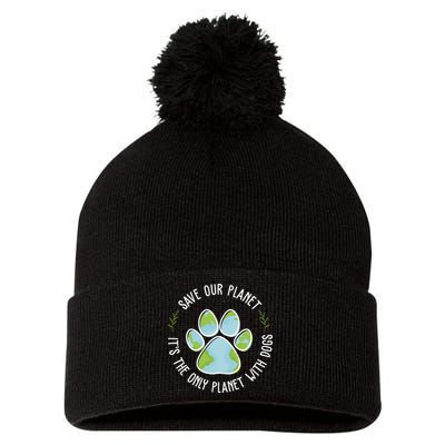 Save Our Planet It's The Only Planet With Dogs Earth Day Pom Pom 12in Knit Beanie