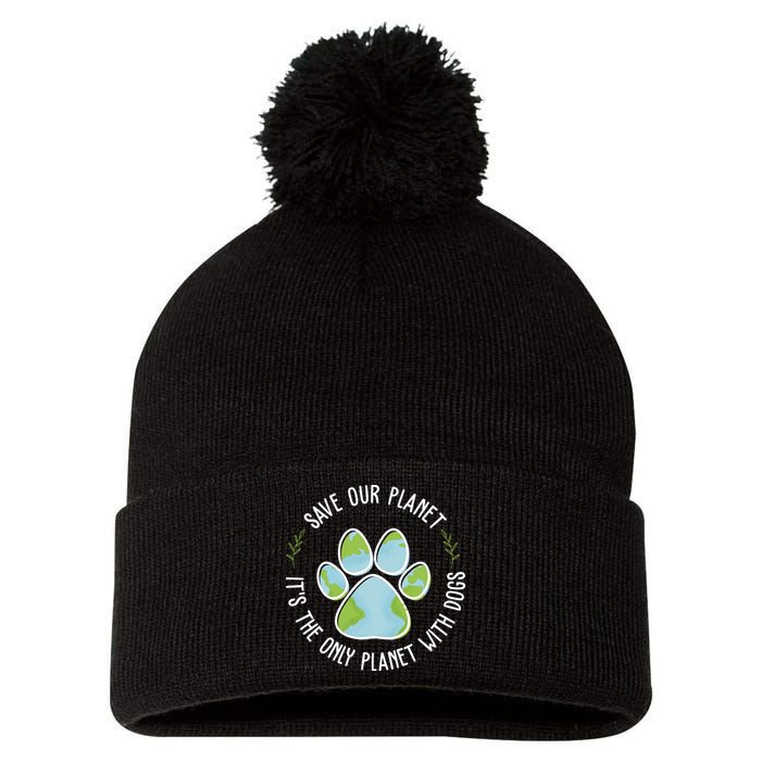 Save Our Planet It's The Only Planet With Dogs Earth Day Pom Pom 12in Knit Beanie