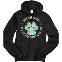 Save Our Planet It's The Only Planet With Dogs Earth Day Tie Dye Hoodie