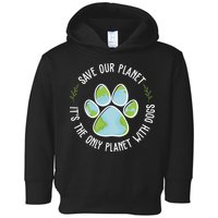 Save Our Planet It's The Only Planet With Dogs Earth Day Toddler Hoodie