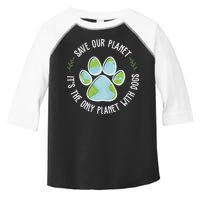 Save Our Planet It's The Only Planet With Dogs Earth Day Toddler Fine Jersey T-Shirt