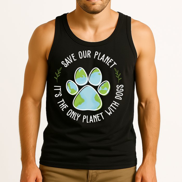 Save Our Planet It's The Only Planet With Dogs Earth Day Tank Top