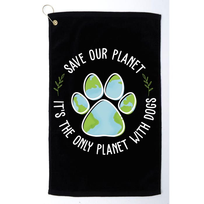 Save Our Planet It's The Only Planet With Dogs Earth Day Golf Towel