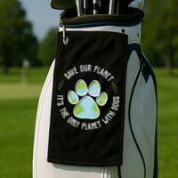 Save Our Planet It's The Only Planet With Dogs Earth Day Golf Towel