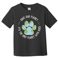 Save Our Planet It's The Only Planet With Dogs Earth Day Toddler T-Shirt