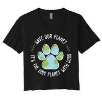 Save Our Planet It's The Only Planet With Dogs Earth Day Crop Top