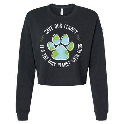 Save Our Planet It's The Only Planet With Dogs Earth Day Cropped Pullover Crew