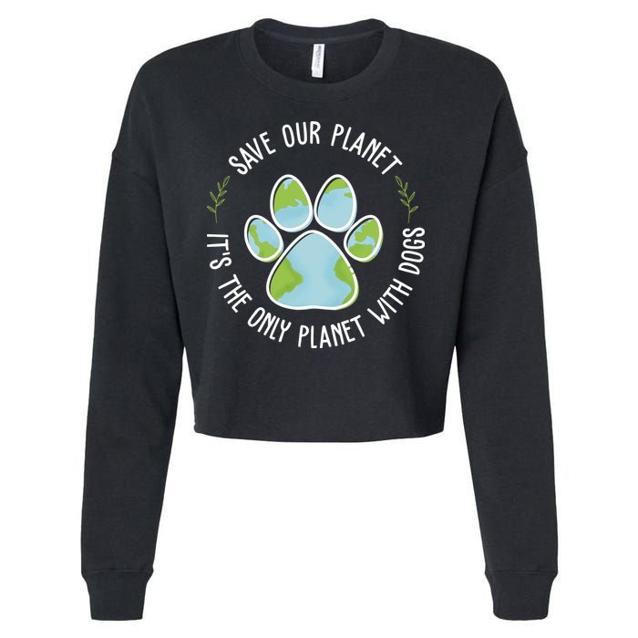 Save Our Planet It's The Only Planet With Dogs Earth Day Cropped Pullover Crew
