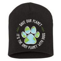 Save Our Planet It's The Only Planet With Dogs Earth Day Short Acrylic Beanie