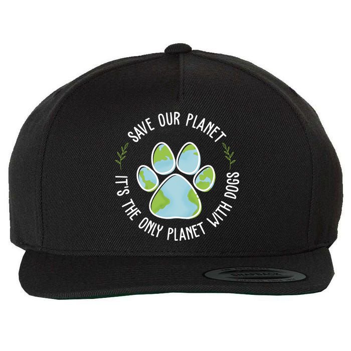 Save Our Planet It's The Only Planet With Dogs Earth Day Wool Snapback Cap