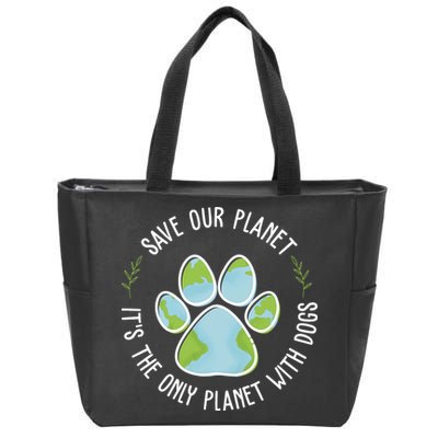 Save Our Planet It's The Only Planet With Dogs Earth Day Zip Tote Bag