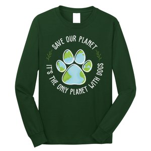 Save Our Planet It's The Only Planet With Dogs Earth Day Long Sleeve Shirt