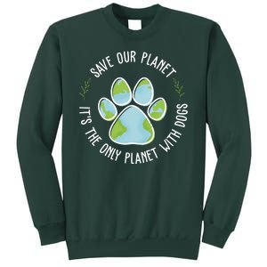 Save Our Planet It's The Only Planet With Dogs Earth Day Sweatshirt